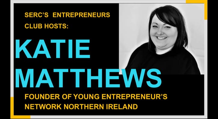 South Eastern Regional College’s Entrepreneur Club will be welcoming award-winning entrepreneur Katie Matthews to the College on Wednesday 26 February, 10.30am to 12.00pm at SERC’s SPACE Campus, Bangor.